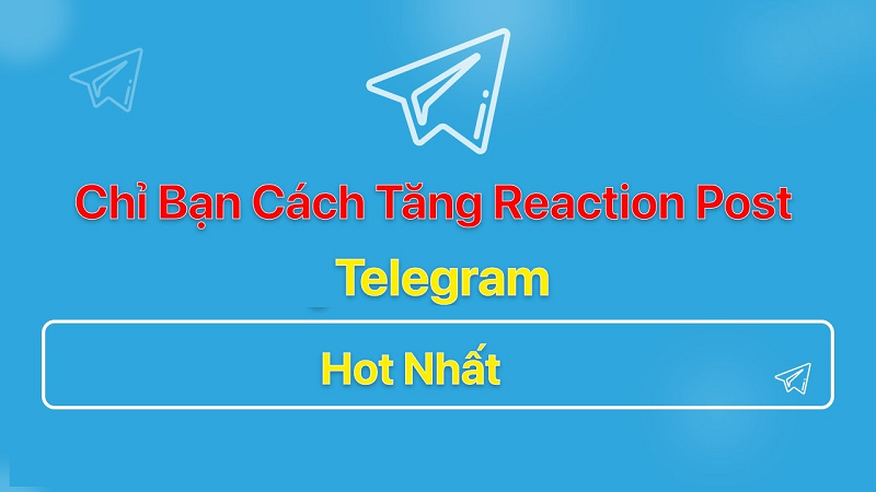 Cách tăng tăng cảm xúc bài viết telegram hiệu quả