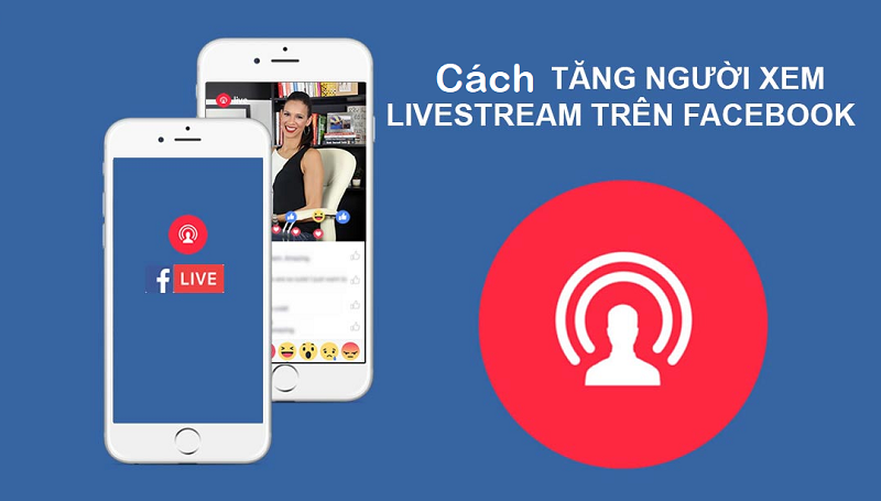 Cách tăng người xem live fb miễn phí
